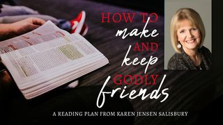 How to Make and Keep Godly Friends Ecclesiastes 4:9-10 New King James Version