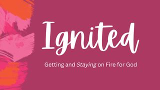 Ignited: Getting and Staying on Fire for God 1 John 1:10 New International Version