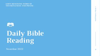 Daily Bible Reading, November 2022: “God’s Renewing Word of Thankfulness and Praise.” Nehemiah 12:27 New International Version