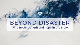 Beyond Disaster: Find Fresh Strength and Hope in the Bible Proverbs 27:10 The Message