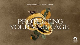 [Wisdom of Solomon] Protecting Your Marriage I Corinthians 6:9-11 New King James Version