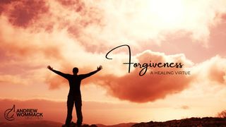 Forgiveness: A Healing Virtue Mark 1:21 New International Version
