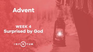 Infinitum Advent Suprised by God, Week 4 Luke 2:33-35 New International Version