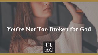 You're Not Too Broken for God Isaiah 43:18 King James Version