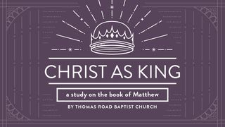 Christ as King: A Study in Matthew Matthew 21:23-27 Amplified Bible