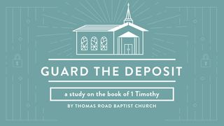 Guard the Deposit: A Study in 1 Timothy 1 Timothy 3:1-7 New Century Version
