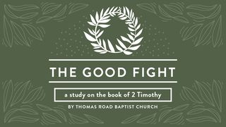 The Good Fight: A Study in 2 Timothy 2 Timothy 2:21 New American Standard Bible - NASB 1995