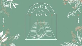Christmas at the Table Mark 2:15-17 American Standard Version