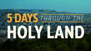 Five Days Through the Holy Land Mark 14:32-42 The Message