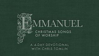 Emmanuel: A 4-Day Devotional With Chris Tomlin Matthew 2:9-10 The Message