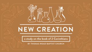New Creation: A Study in 2 Corinthians 2 Corinthians 7:8-10 Amplified Bible