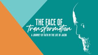 The Face of Transformation Genesis 28:1-29 New International Version