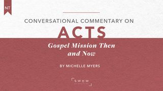 Acts: Gospel Mission Then and Now Acts of the Apostles 1:3 New Living Translation