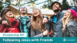 Discipleship 101: Following Jesus With Friends Luke 18:35-42 New International Version