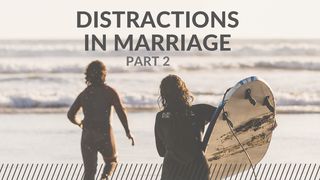 Distractions In Your Marriage - Part 2 1 Corinthians 10:14-22 New American Standard Bible - NASB 1995