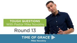 Tough Questions With Pastor Mike Novotny, Round 13 1 John 3:23 New American Standard Bible - NASB 1995