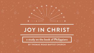 Joy in Christ: A Study in Philippians Philippians 2:1-11 New Living Translation