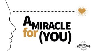 A Miracle for (You) Psalms 77:14 New International Version