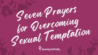 Seven Prayers for Overcoming Sexual Temptation Mishlĕ (Proverbs) 28:13 The Scriptures 2009