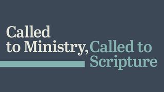 Called to Ministry, Called to Scripture Psalms 19:13-14 New Century Version