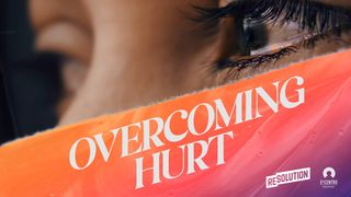 Overcoming Hurt 2 Corinthians 1:6-7 New International Version