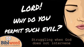Lord! Why Do You Permit Such Evil? Exodus 6:8 New Living Translation