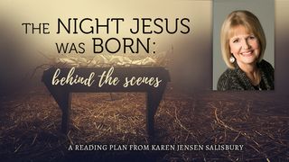 The Night Jesus Was Born: Behind the Scenes Luke 2:15-18 The Message