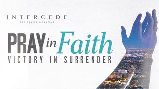 Pray in Faith: Victory in Surrender Luke 18:37 Amplified Bible