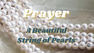 Prayer: A Beautiful String of Pearls Romans 8:15-16 New American Standard Bible - NASB 1995