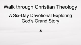 Walk Through Christian Theology: A Six-Day Devotional Exploring God’s Grand Story Exodus 33:19-22 New American Standard Bible - NASB 1995