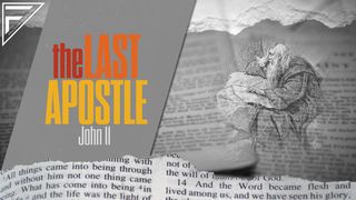 The Last Apostle | John 11 John 11:1-44 American Standard Version