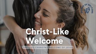 Women of Welcome: Christ-Like Welcome Luke 18:37 English Standard Version 2016