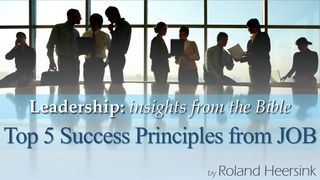 Leadership: The Top 5 Success Principles of Job Job 31:1-33 New International Version