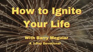 How to Ignite Your Life Romans 5:1-11 New Living Translation