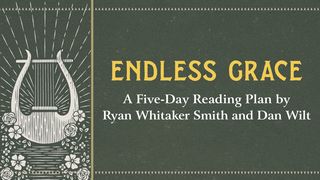 Endless Grace by Ryan Whitaker Smith and Dan Wilt Ezekiel 37:4-6 The Message