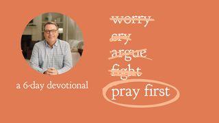 Pray First Acts 4:29-30 The Message