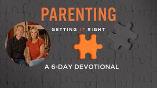 Parenting: Getting It Right Proverbs 3:21-26 Amplified Bible