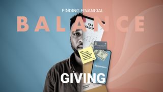 Finding Financial Balance: Giving Luke 12:22-24 New Century Version