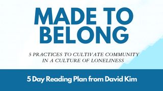 Made to Belong - 5 Practices to Cultivate Community in a Culture of Loneliness Genesis 16:5-6 New International Version