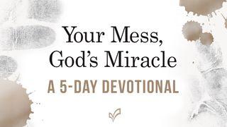 Our Messes, God's Miracle John 9:1 New International Version