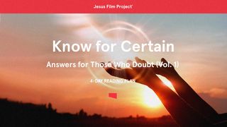 Know for Certain: Answers for Those Who Doubt (Vol. 1) Genesis 22:13 The Message