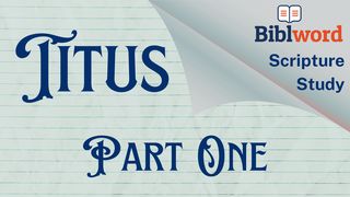 Titus, Part One 1 Timothy 3:2-7 New International Version