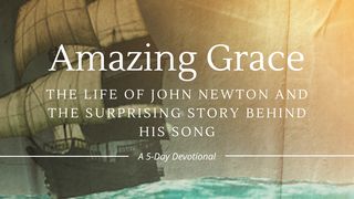 Amazing Grace: The Life of John Newton and the Surprising Story Behind His Song Romans 3:22-24 New International Version