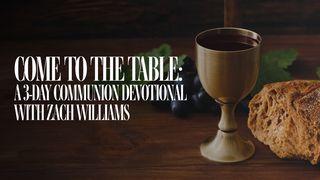 Communion: A 3-Day Devotional With Zach Williams 1 Corinthians 11:23-26 The Passion Translation