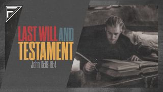 Last Will & Testament: The Last Apostle | John 15:18-16:4 John 15:20 New International Version