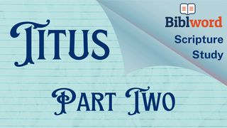 Titus, Part Two 1 Thessalonians 1:2-3 New Living Translation