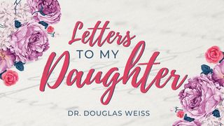 Letters to My Daughter Proverbs 7:2-3 New International Version