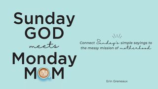 Sunday God Meets Monday Mom 1 Chronicles 28:10 New International Version