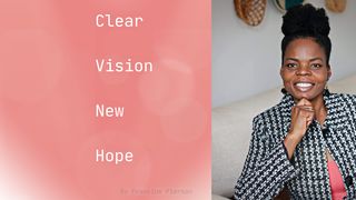 Clear Vision New Hope Devotional Joshua 1:9 New Living Translation