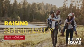 Raising Spiritually Healthy Children Exodus 34:13-16 The Message